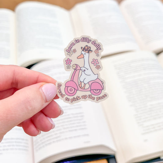 Born to Dilly Dally sticker